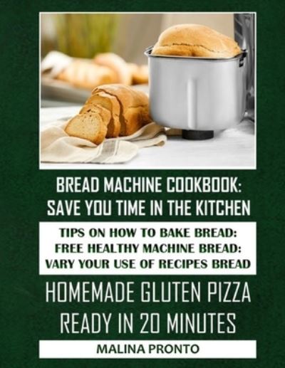 Cover for Malina Pronto · Bread Machine Cookbook (Paperback Bog) (2021)