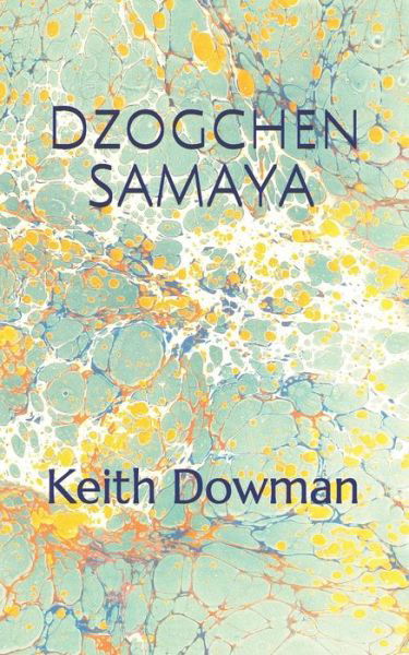 Dzogchen Samaya - Dzogchen Teaching - Keith Dowman - Libros - Independently Published - 9798600937437 - 1 de mayo de 2020