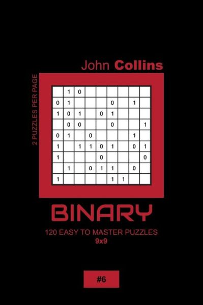 Cover for John Collins · Binary - 120 Easy To Master Puzzles 9x9 - 6 (Paperback Book) (2020)