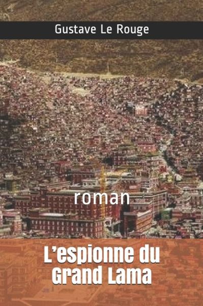 Cover for Gustave Le Rouge · L'espionne du Grand Lama (Paperback Book) (2020)