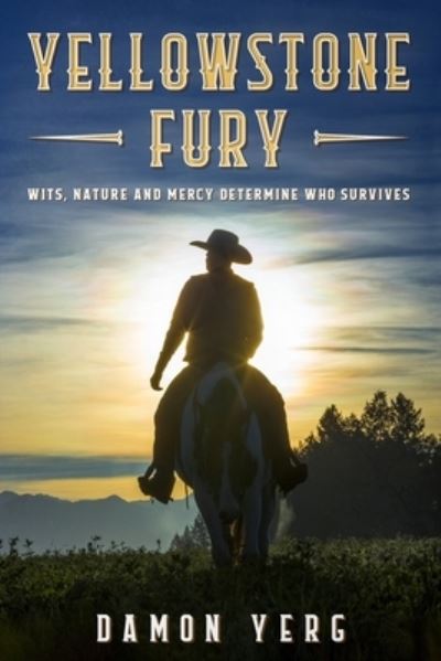 Yellowstone Fury: wits, nature and mercy determine who survives - Damon Yerg - Books - Independently Published - 9798644670437 - May 15, 2020