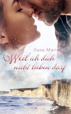 Cover for Ilona Maria · Weil Ich Dich Nicht Lieben Darf (Bok) (2020)