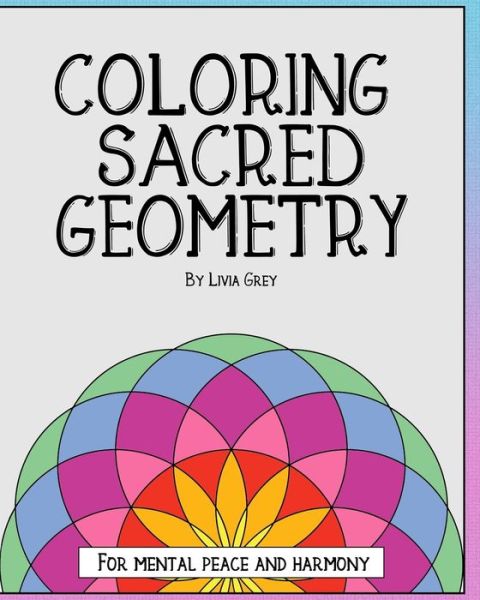 Cover for Livia Grey · Coloring Sacred Geometry (Paperback Book) (2020)