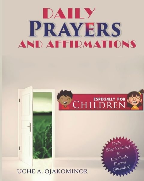 Daily Prayers and Affirmations Especially for Children - Uche Augustina Ojakominor - Boeken - Independently Published - 9798670901437 - 1 augustus 2020