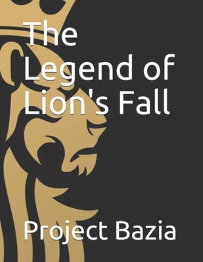 Cover for Project Bazia · The Legend of Lion's Fall (Paperback Book) (2020)