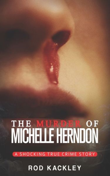 Cover for Rod Kackley · The Murder of Michelle Herndon: A Shocking True Crime Story (Paperback Book) (2020)