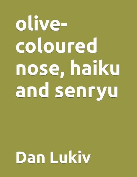 Cover for Dan Lukiv · Olive-coloured Nose, Haiku and Senryu (Paperback Bog) (2021)