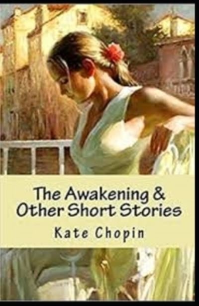 Cover for Kate Chopin · The Awakening &amp; Other Short Stories Illustrated (Paperback Book) (2021)