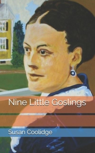 Nine Little Goslings - Susan Coolidge - Books - Independently Published - 9798727885437 - April 5, 2021