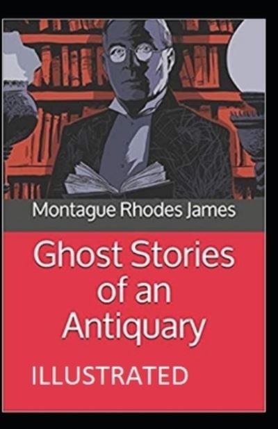 Cover for Montague Rhodes James · Ghost Stories of an Antiquary Illustrated (Paperback Bog) (2021)