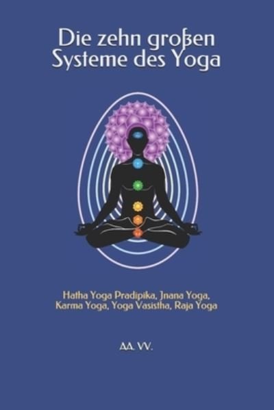 Cover for Aa VV · Die zehn grossen Systeme des Yoga: Hatha Yoga Pradipika, Jnana Yoga, Karma Yoga, Yoga Vasistha, Raja Yoga (Paperback Bog) (2021)