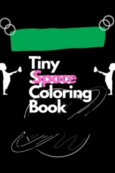 Cover for Tiny Space Coloring Book and Activity · Tiny Space Coloring Book (Paperback Book) (2021)