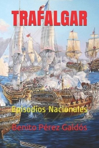Cover for Benito Perez Galdos · Trafalgar: Episodios Nacionales (Paperback Bog) (2021)
