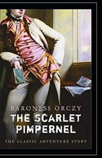 Cover for Baroness Emma Orczy · The Scarlet Pimpernel Illustrated Edition (Paperback Book) (2021)