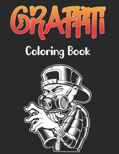 Graffiti Coloring Book: A Street Art Coloring Book Color an Awesome Gallery of Graffiti Page and Stretch Relief Design - Magdalena Ledbetter Press - Boeken - Independently Published - 9798749061437 - 5 mei 2021