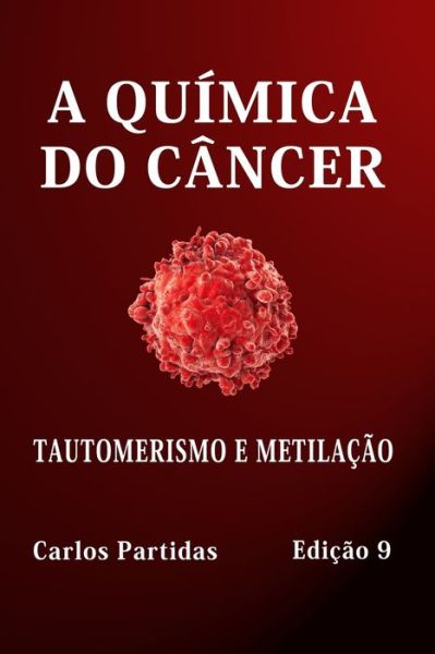 A Quimica Do Cancer: Tautomerismo E Metilacao - Carlos L Partidas - Böcker - Independently Published - 9798847154437 - 18 augusti 2022