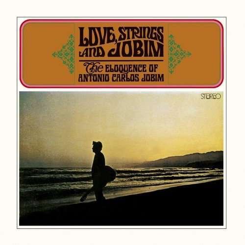 Love, Strings & Jobim - Antonio Carlos Jobim - Musiikki - Rhino - 0190296992438 - perjantai 5. elokuuta 2016