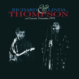 In Concert November 1975 - Thompson,richard & Linda - Musik - POLYDOR - 0602498482438 - 6. august 2007