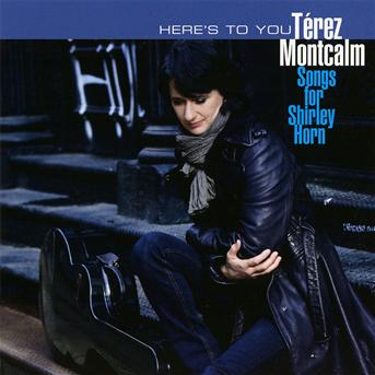 Cover for Terez Montcalm · Here's to You-songs for Shirley Horn (CD) (2012)