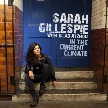 Cover for Atzmon Gilad Gillespie Sarah · In the Current Climate (CD) (2011)