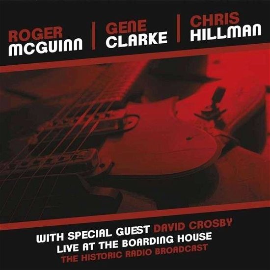 Live at the Boarding House - Historic Radio Broadcast - Clear Vinyl - Ltd Edt - Mcguinn Roger - Clark Gene - Hillman Chris - Musiikki - Plastic Head Music - 0803341448438 - maanantai 9. maaliskuuta 2015