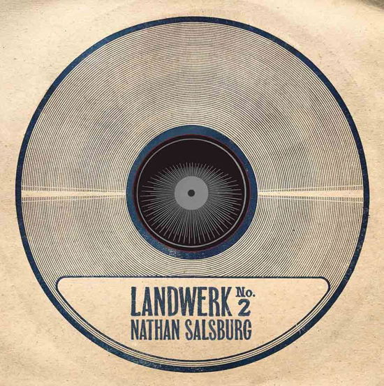 Landwerk No.2 - Nathan Salsburg - Music - NO QUARTER - 0843563156438 - May 26, 2023