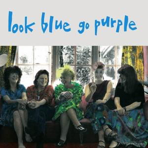 Cover for Look Blue Go Purple (LP) (2017)