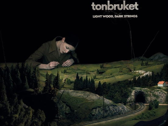 Cover for Tonbruket · Light Wood. Dark Strings (CD) (2023)