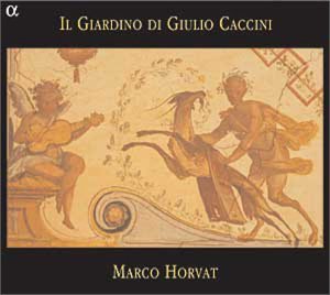 Il Giardino Di Giulio Caccini - Marco Horvat - Musik - ALP - 3760014190438 - 20. juli 2004