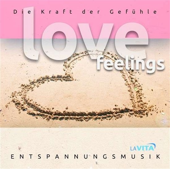 Cover for La Vita-entspannungsmusik · Love Feelings-d.kraft Der Gefühle (CD) (2014)