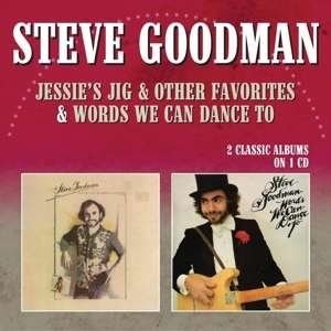 Cover for Steve Goodman · Jessie’s Jig &amp; Other Favorites / Words We Can Dance To (CD) (2019)