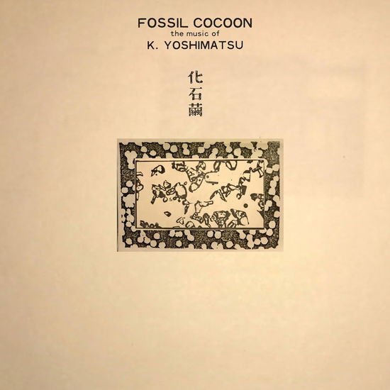 Cover for K Yoshimatsu · Fossil Cocoon (LP) (2024)