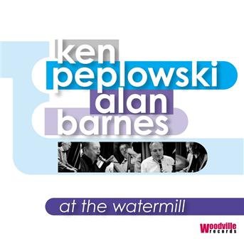 Cover for Ken, Peplowski &amp; Alan Barnes · At The Watermill (CD) (2015)