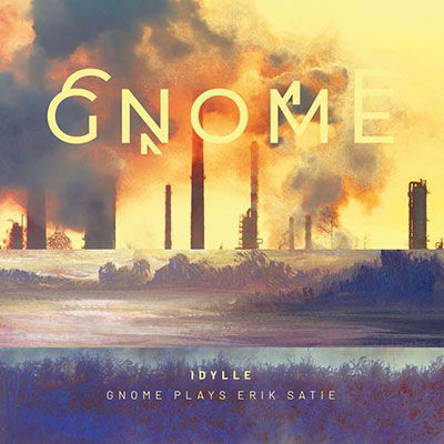 Gnome · Idylle - Gnome Plays Erik Satie (CD) (2022)