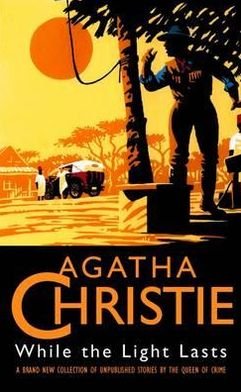 While the Light Lasts - Agatha Christie - Boeken - HarperCollins Publishers - 9780002326438 - 4 augustus 1997