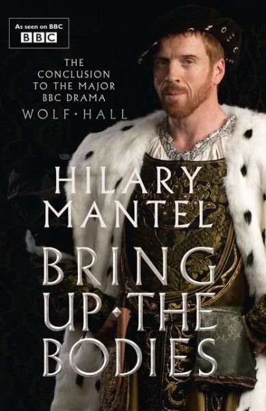 Cover for Hilary Mantel · Bring Up the Bodies - The Wolf Hall Trilogy (Pocketbok) [TV tie-in edition] (2015)