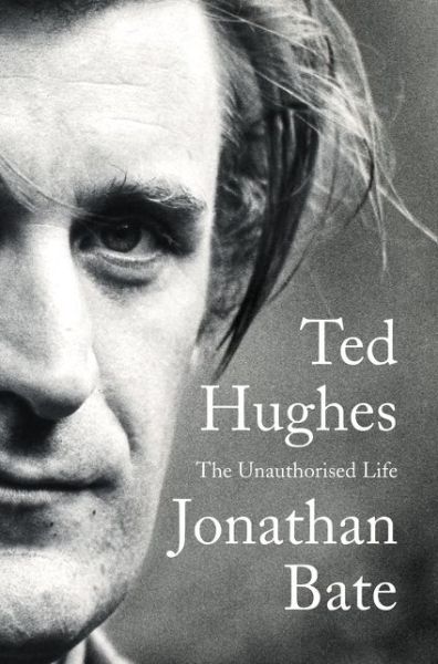 Ted Hughes: The Unauthorised Life - Jonathan Bate - Książki - HarperCollins - 9780062362438 - 13 października 2015