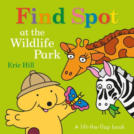 Find Spot at the Wildlife Park - Eric Hill - Books - Penguin Young Readers Group - 9780141377438 - March 5, 2019