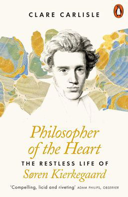 Cover for Clare Carlisle · Philosopher of the Heart: The Restless Life of Soren Kierkegaard (Paperback Bog) (2020)