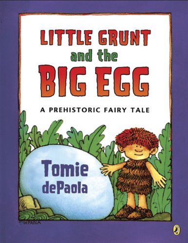 Cover for Tomie Depaola · Little Grunt and the Big Egg: a Prehistoric Fairy Tale (Taschenbuch) [Reprint edition] (2008)