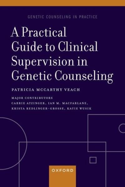 Cover for Veach, Patricia McCarthy (Professor Emerita, Professor Emerita, University of Minnesota) · A Practical Guide to Clinical Supervision in Genetic Counseling - GENETIC COUNSELING IN PRACTICE SERIES (Pocketbok) (2023)