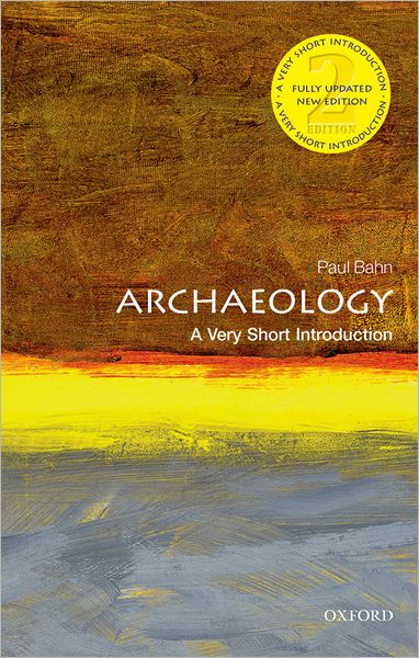 Cover for Bahn, Paul (Freelance writer, translator, and broadcaster in archaeology) · Archaeology: A Very Short Introduction - Very Short Introductions (Paperback Book) [22 Revised edition] (2012)