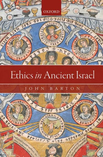 Cover for Barton, John (Oriel &amp; Laing Professor of the Interpretation of Holy Scripture, Oriel &amp; Laing Professor of the Interpretation of Holy Scripture, University of Oxford) · Ethics in Ancient Israel (Hardcover Book) (2014)