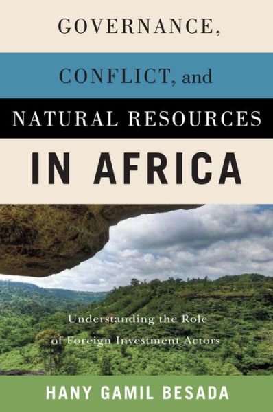 Cover for Hany Gamil Besada · Governance, Conflict, and Natural Resources in Africa: Understanding the Role of Foreign Investment Actors (Hardcover bog) (2021)