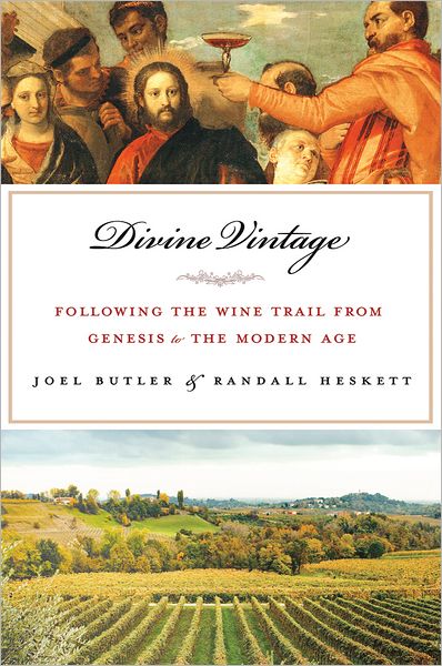 Joel Butler · Divine Vintage: Following the Wine Trail from Genesis to the Modern Age (Hardcover Book) (2012)