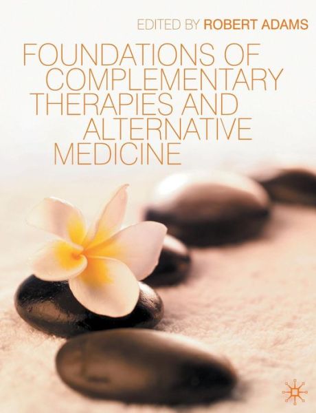 Cover for Robert Adams · Foundations of Complementary Therapies and Alternative Medicine (N/A) (2009)