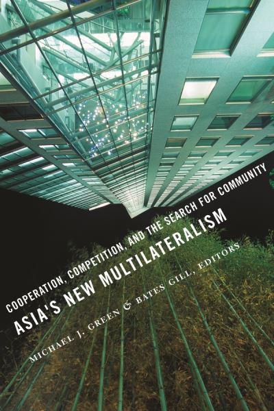 Cover for Bates Gill Michael Green · Asia's New Multilateralism: Cooperation, Competition, and the Search for Community (Paperback Book) (2009)