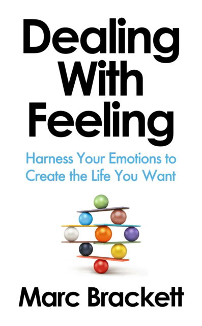 Cover for Marc Brackett · Dealing with Feeling: Harness Your Emotions to Create the Life You Want (Hardcover bog) (2025)