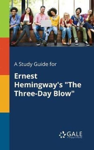 Cover for Cengage Learning Gale · A Study Guide for Ernest Hemingway's &quot;The Three-Day Blow&quot; (Paperback Book) (2018)
