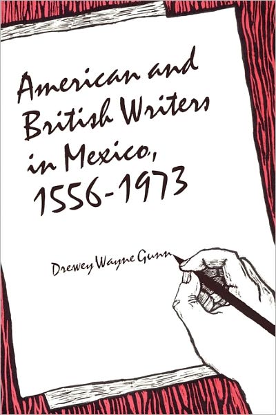 Cover for Drewey Wayne Gunn · American and British Writers in Mexico, 1556-1973 (Paperback Book) (1974)